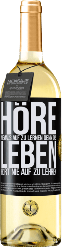 29,95 € Kostenloser Versand | Weißwein WHITE Ausgabe Höre niemals auf zu lernen, denn das Leben hört nie auf zu lehren Schwarzes Etikett. Anpassbares Etikett Junger Wein Ernte 2023 Verdejo
