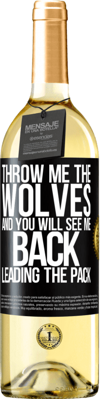 29,95 € Free Shipping | White Wine WHITE Edition Throw me the wolves and you will see me back leading the pack Black Label. Customizable label Young wine Harvest 2024 Verdejo