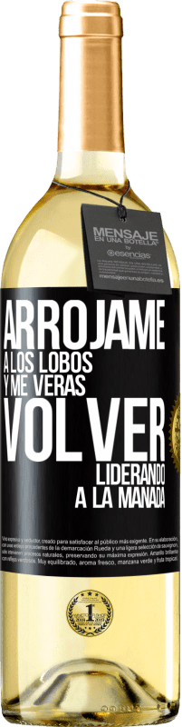 29,95 € Envío gratis | Vino Blanco Edición WHITE Arrójame a los lobos y me verás volver liderando a la manada Etiqueta Negra. Etiqueta personalizable Vino joven Cosecha 2024 Verdejo