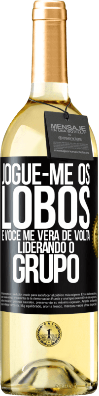 29,95 € Envio grátis | Vinho branco Edição WHITE Jogue-me os lobos e você me verá de volta liderando o grupo Etiqueta Preta. Etiqueta personalizável Vinho jovem Colheita 2024 Verdejo