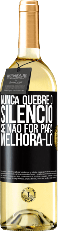 29,95 € Envio grátis | Vinho branco Edição WHITE Nunca quebre o silêncio se não for para melhorá-lo Etiqueta Preta. Etiqueta personalizável Vinho jovem Colheita 2025 Verdejo