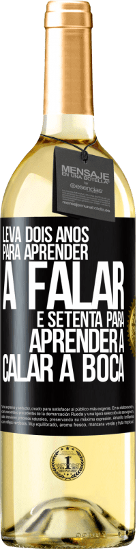 29,95 € Envio grátis | Vinho branco Edição WHITE Leva dois anos para aprender a falar, e setenta para aprender a calar a boca Etiqueta Preta. Etiqueta personalizável Vinho jovem Colheita 2024 Verdejo