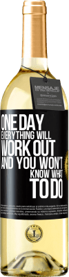 29,95 € Free Shipping | White Wine WHITE Edition One day everything will work out and you won't know what to do Black Label. Customizable label Young wine Harvest 2025 Verdejo