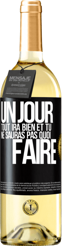 29,95 € Envoi gratuit | Vin blanc Édition WHITE Un jour, tout ira bien et tu ne sauras pas quoi faire Étiquette Noire. Étiquette personnalisable Vin jeune Récolte 2024 Verdejo