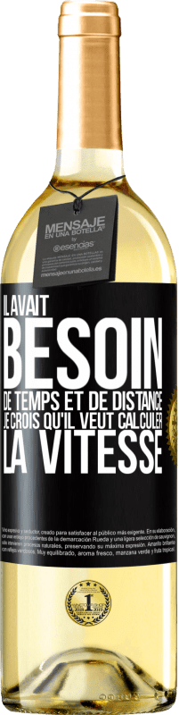 29,95 € Envoi gratuit | Vin blanc Édition WHITE Il avait besoin de temps et de distance. Je crois qu'il veut calculer la vitesse Étiquette Noire. Étiquette personnalisable Vin jeune Récolte 2024 Verdejo