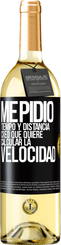 29,95 € Envío gratis | Vino Blanco Edición WHITE Me pidió tiempo y distancia. Creo que quiere calcular la velocidad Etiqueta Negra. Etiqueta personalizable Vino joven Cosecha 2024 Verdejo