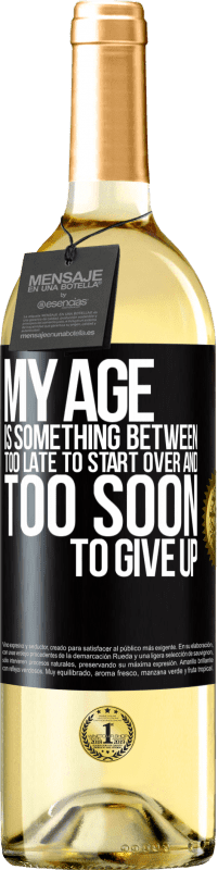 29,95 € Free Shipping | White Wine WHITE Edition My age is something between ... Too late to start over and ... too soon to give up Black Label. Customizable label Young wine Harvest 2023 Verdejo