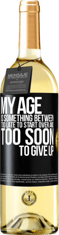 29,95 € Free Shipping | White Wine WHITE Edition My age is something between ... Too late to start over and ... too soon to give up Black Label. Customizable label Young wine Harvest 2024 Verdejo