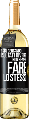 29,95 € Spedizione Gratuita | Vino bianco Edizione WHITE Se stai cercando risultati diversi, non sempre fare lo stesso Etichetta Nera. Etichetta personalizzabile Vino giovane Raccogliere 2025 Verdejo