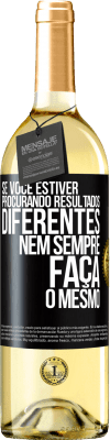 29,95 € Envio grátis | Vinho branco Edição WHITE Se você estiver procurando resultados diferentes, nem sempre faça o mesmo Etiqueta Preta. Etiqueta personalizável Vinho jovem Colheita 2024 Verdejo