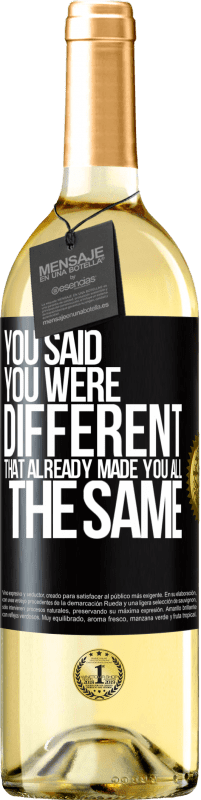 29,95 € Free Shipping | White Wine WHITE Edition You said you were different, that already made you all the same Black Label. Customizable label Young wine Harvest 2023 Verdejo