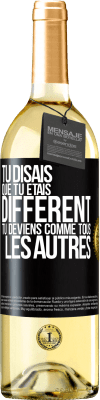 29,95 € Envoi gratuit | Vin blanc Édition WHITE Tu disais que tu étais différent, tu deviens comme tous les autres Étiquette Noire. Étiquette personnalisable Vin jeune Récolte 2024 Verdejo