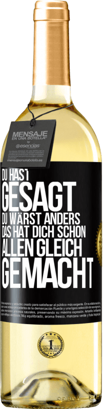 29,95 € Kostenloser Versand | Weißwein WHITE Ausgabe Du hast gesagt, du wärst anders. Das hat dich schon allen gleich gemacht Schwarzes Etikett. Anpassbares Etikett Junger Wein Ernte 2024 Verdejo