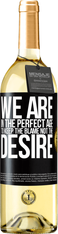 29,95 € Free Shipping | White Wine WHITE Edition We are in the perfect age to keep the blame, not the desire Black Label. Customizable label Young wine Harvest 2024 Verdejo