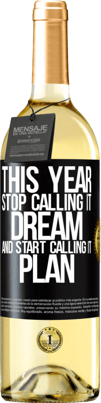 29,95 € Free Shipping | White Wine WHITE Edition This year stop calling it dream and start calling it plan Black Label. Customizable label Young wine Harvest 2025 Verdejo