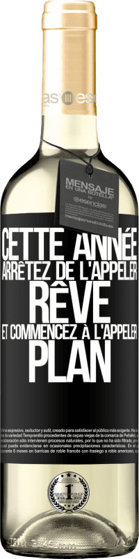 29,95 € Envoi gratuit | Vin blanc Édition WHITE Cette année arrêtez de l'appeler rêve et commencez à l'appeler plan Étiquette Noire. Étiquette personnalisable Vin jeune Récolte 2024 Verdejo