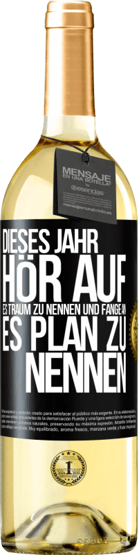 29,95 € Kostenloser Versand | Weißwein WHITE Ausgabe Dieses Jahr, hör auf, es Traum zu nennen und fange an, es Plan zu nennen Schwarzes Etikett. Anpassbares Etikett Junger Wein Ernte 2023 Verdejo