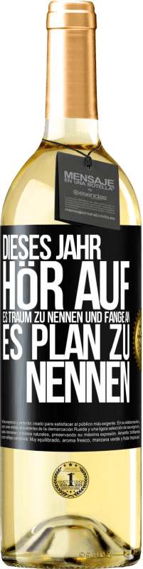 29,95 € Kostenloser Versand | Weißwein WHITE Ausgabe Dieses Jahr, hör auf, es Traum zu nennen und fange an, es Plan zu nennen Schwarzes Etikett. Anpassbares Etikett Junger Wein Ernte 2024 Verdejo