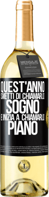 29,95 € Spedizione Gratuita | Vino bianco Edizione WHITE Quest'anno smetti di chiamarlo sogno e inizia a chiamarlo piano Etichetta Nera. Etichetta personalizzabile Vino giovane Raccogliere 2023 Verdejo