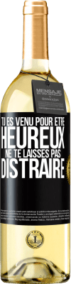 29,95 € Envoi gratuit | Vin blanc Édition WHITE Tu es venu pour être heureux. Ne te laisses pas distraire Étiquette Noire. Étiquette personnalisable Vin jeune Récolte 2024 Verdejo