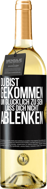 29,95 € Kostenloser Versand | Weißwein WHITE Ausgabe Du bist gekommen, um glücklich zu sein. Lass dich nicht ablenken Schwarzes Etikett. Anpassbares Etikett Junger Wein Ernte 2024 Verdejo