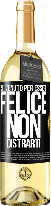 29,95 € Spedizione Gratuita | Vino bianco Edizione WHITE Sei venuto per essere felice. Non distrarti Etichetta Nera. Etichetta personalizzabile Vino giovane Raccogliere 2024 Verdejo