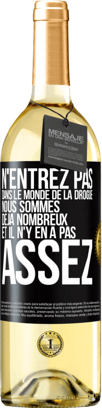 29,95 € Envoi gratuit | Vin blanc Édition WHITE N'entrez pas dans le monde de la drogue. Nous sommes déjà nombreux et il n'y en a pas assez Étiquette Noire. Étiquette personnalisable Vin jeune Récolte 2024 Verdejo