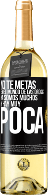 29,95 € Envío gratis | Vino Blanco Edición WHITE No te metas en el mundo de las drogas... Ya somos muchos y hay muy poca Etiqueta Negra. Etiqueta personalizable Vino joven Cosecha 2025 Verdejo