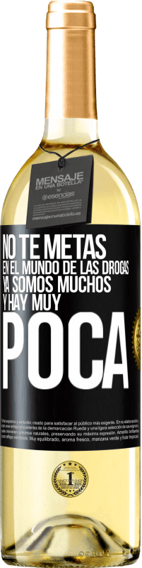 29,95 € Envío gratis | Vino Blanco Edición WHITE No te metas en el mundo de las drogas... Ya somos muchos y hay muy poca Etiqueta Negra. Etiqueta personalizable Vino joven Cosecha 2024 Verdejo