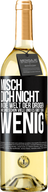 29,95 € Kostenloser Versand | Weißwein WHITE Ausgabe Misch dich nicht in die Welt der Drogen. Wir sind schon viele und es gibt sehr wenig Schwarzes Etikett. Anpassbares Etikett Junger Wein Ernte 2024 Verdejo