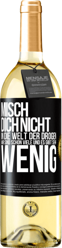 29,95 € Kostenloser Versand | Weißwein WHITE Ausgabe Misch dich nicht in die Welt der Drogen. Wir sind schon viele und es gibt sehr wenig Schwarzes Etikett. Anpassbares Etikett Junger Wein Ernte 2025 Verdejo