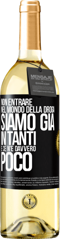 29,95 € Spedizione Gratuita | Vino bianco Edizione WHITE Non entrare nel mondo della droga ... Siamo già in tanti e ce n'è davvero poco Etichetta Nera. Etichetta personalizzabile Vino giovane Raccogliere 2024 Verdejo