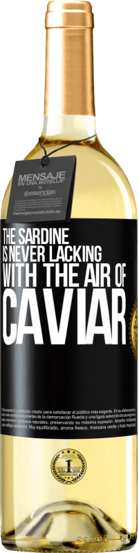 29,95 € Free Shipping | White Wine WHITE Edition The sardine is never lacking with the air of caviar Black Label. Customizable label Young wine Harvest 2024 Verdejo