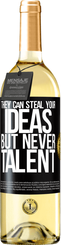 29,95 € Free Shipping | White Wine WHITE Edition They can steal your ideas but never talent Black Label. Customizable label Young wine Harvest 2022 Verdejo