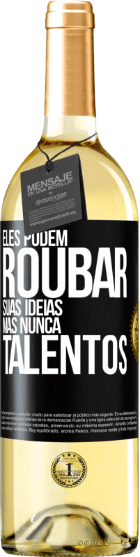 29,95 € Envio grátis | Vinho branco Edição WHITE Eles podem roubar suas idéias, mas nunca talentos Etiqueta Preta. Etiqueta personalizável Vinho jovem Colheita 2024 Verdejo