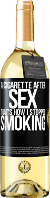 29,95 € Free Shipping | White Wine WHITE Edition A cigarette after sex. That's how I stopped smoking Black Label. Customizable label Young wine Harvest 2023 Verdejo