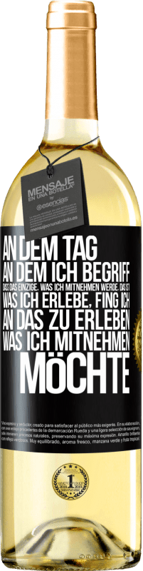 29,95 € Kostenloser Versand | Weißwein WHITE Ausgabe An dem Tag, an dem ich begriff, dass das Einzige, was ich mitnehmen werde, das ist, was ich erlebe, fing ich, an das zu erleben, Schwarzes Etikett. Anpassbares Etikett Junger Wein Ernte 2024 Verdejo