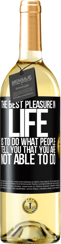 29,95 € Free Shipping | White Wine WHITE Edition The best pleasure in life is to do what people tell you that you are not able to do Black Label. Customizable label Young wine Harvest 2023 Verdejo