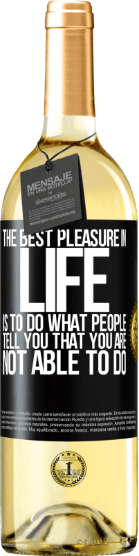 29,95 € Free Shipping | White Wine WHITE Edition The best pleasure in life is to do what people tell you that you are not able to do Black Label. Customizable label Young wine Harvest 2024 Verdejo