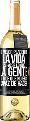 29,95 € Envío gratis | Vino Blanco Edición WHITE El mejor placer en la vida es hacer lo que la gente te dice que no eres capaz de hacer Etiqueta Negra. Etiqueta personalizable Vino joven Cosecha 2023 Verdejo