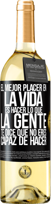 29,95 € Envío gratis | Vino Blanco Edición WHITE El mejor placer en la vida es hacer lo que la gente te dice que no eres capaz de hacer Etiqueta Negra. Etiqueta personalizable Vino joven Cosecha 2024 Verdejo