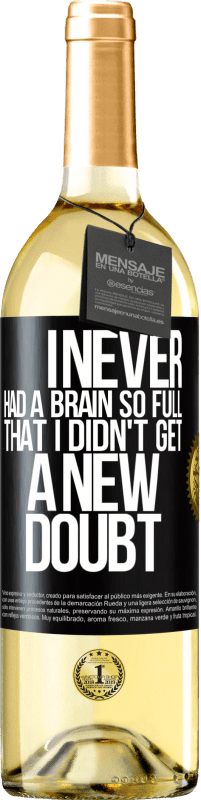 29,95 € Free Shipping | White Wine WHITE Edition I never had a brain so full that I didn't get a new doubt Black Label. Customizable label Young wine Harvest 2024 Verdejo