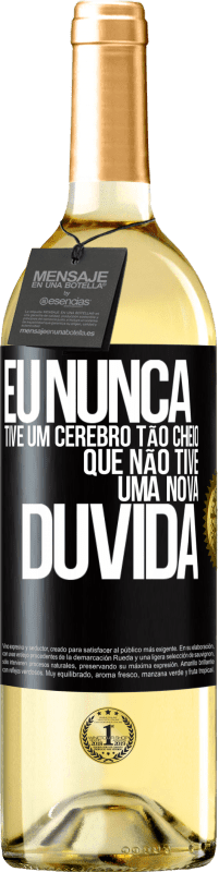 29,95 € Envio grátis | Vinho branco Edição WHITE Eu nunca tive um cérebro tão cheio que não tive uma nova dúvida Etiqueta Preta. Etiqueta personalizável Vinho jovem Colheita 2024 Verdejo