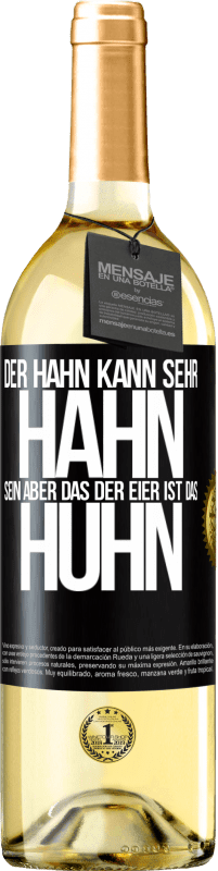 29,95 € Kostenloser Versand | Weißwein WHITE Ausgabe Der Hahn kann sehr Hahn sein, aber das der Eier ist das Huhn Schwarzes Etikett. Anpassbares Etikett Junger Wein Ernte 2023 Verdejo