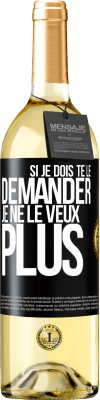 29,95 € Envoi gratuit | Vin blanc Édition WHITE Si je dois te le demander, je ne le veux plus Étiquette Noire. Étiquette personnalisable Vin jeune Récolte 2024 Verdejo