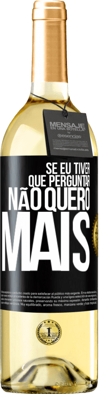 29,95 € Envio grátis | Vinho branco Edição WHITE Se eu tiver que perguntar, não quero mais Etiqueta Preta. Etiqueta personalizável Vinho jovem Colheita 2024 Verdejo