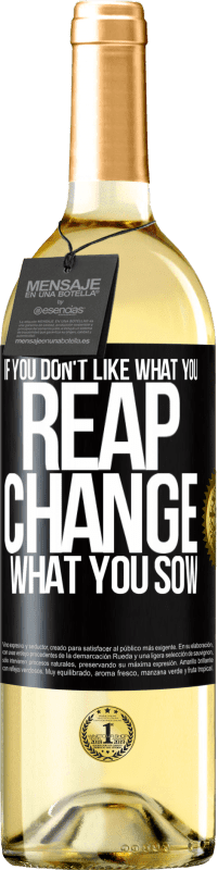 29,95 € Free Shipping | White Wine WHITE Edition If you don't like what you reap, change what you sow Black Label. Customizable label Young wine Harvest 2023 Verdejo