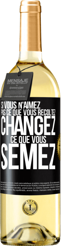 29,95 € Envoi gratuit | Vin blanc Édition WHITE Si vous n'aimez pas ce que vous récoltez, changez ce que vous semez Étiquette Noire. Étiquette personnalisable Vin jeune Récolte 2024 Verdejo