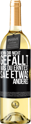 29,95 € Kostenloser Versand | Weißwein WHITE Ausgabe Wenn dir nicht gefällt, was du erntest, säe etwas anderes Schwarzes Etikett. Anpassbares Etikett Junger Wein Ernte 2024 Verdejo