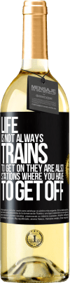 29,95 € Бесплатная доставка | Белое вино Издание WHITE Жизнь - это не всегда поезда, чтобы сесть на них, они также станции, с которых нужно сойти Черная метка. Настраиваемая этикетка Молодое вино Урожай 2023 Verdejo